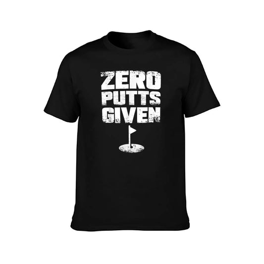 'Zero Putts Given' Golf T-Shirt