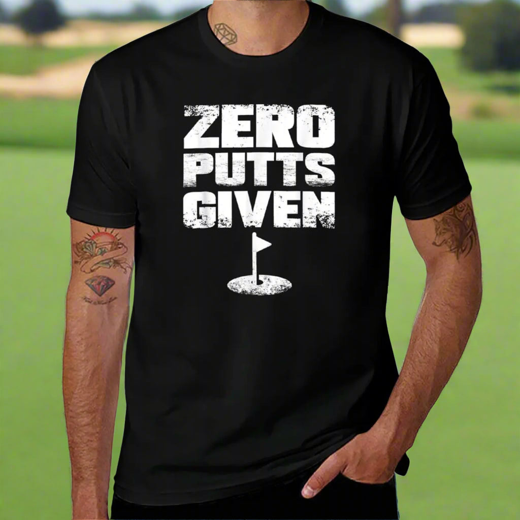 'Zero Putts Given' Golf T-Shirt