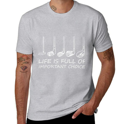 'Life is Full Of Important Choices' Golf T-Shirt