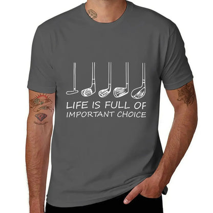 'Life is Full Of Important Choices' Golf T-Shirt