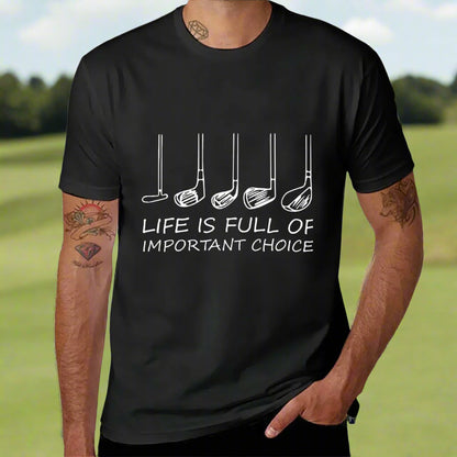 'Life is Full Of Important Choices' Golf T-Shirt