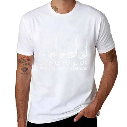 'Life is Full Of Important Choices' Golf T-Shirt